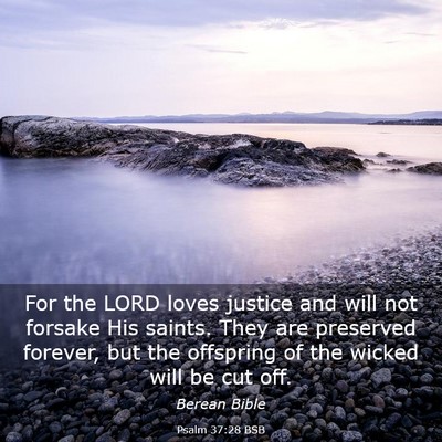 Picture 03 - Psalm 37:28 BSB - For the LORD loves justice and will not forsake - Bible Verse Picture