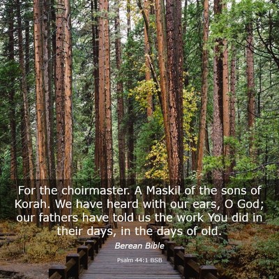 Picture 03 - Psalm 44:1 BSB - For the choirmaster. A Maskil of the sons of - Bible Verse Picture