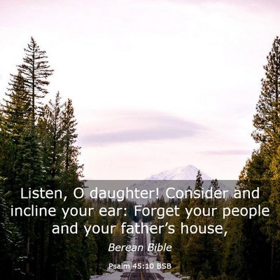 Picture 03 - Psalm 45:10 BSB - Listen, O daughter! Consider and incline your - Bible Verse Picture