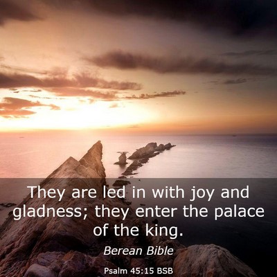 Picture 03 - Psalm 45:15 BSB - They are led in with joy and gladness; they enter - Bible Verse Picture