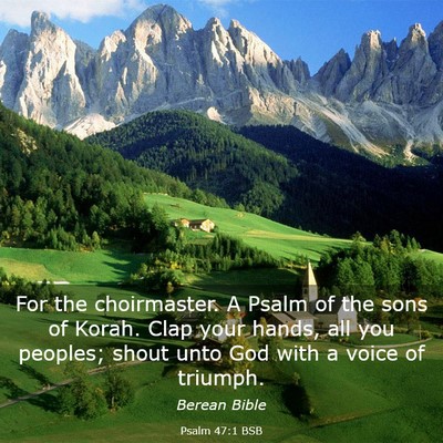 Picture 03 - Psalm 47:1 BSB - For the choirmaster. A Psalm of the sons of - Bible Verse Picture