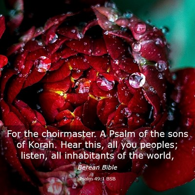 Picture 03 - Psalm 49:1 BSB - For the choirmaster. A Psalm of the sons of - Bible Verse Picture