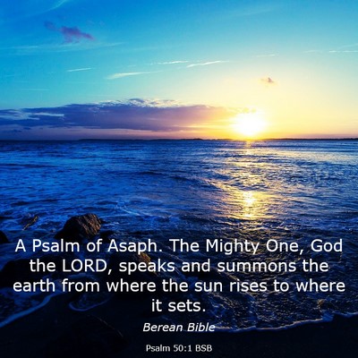 Picture 03 - Psalm 50:1 BSB - A Psalm of Asaph. The Mighty One, God the LORD, - Bible Verse Picture