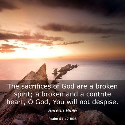 Picture 03 - Psalm 51:17 BSB - The sacrifices of God are a broken spirit; a - Bible Verse Picture