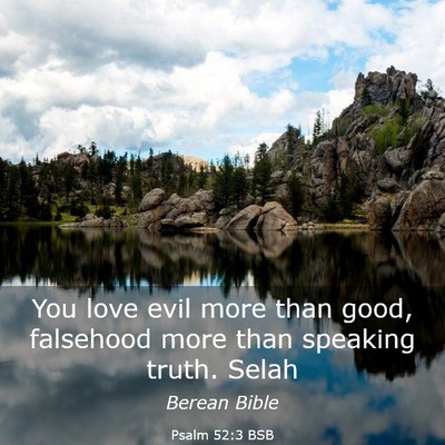 Picture 03 - Psalm 52:3 BSB - You love evil more than good, falsehood more than - Bible Verse Picture