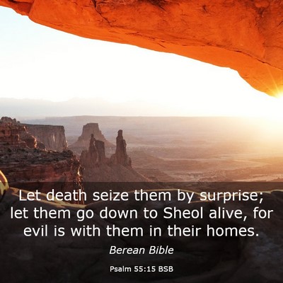 Picture 03 - Psalm 55:15 BSB - Let death seize them by surprise; let them go - Bible Verse Picture