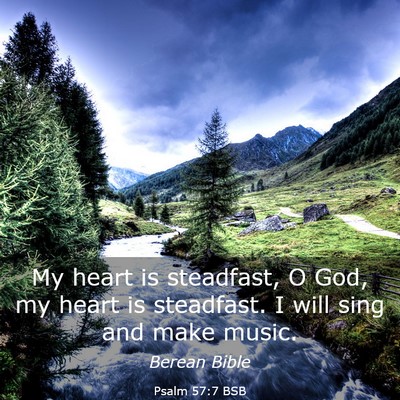 Picture 03 - Psalm 57:7 BSB - My heart is steadfast, O God, my heart is - Bible Verse Picture