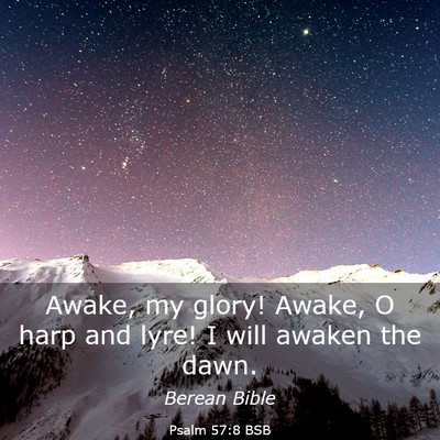 Picture 03 - Psalm 57:8 BSB - Awake, my glory! Awake, O harp and lyre! I will - Bible Verse Picture