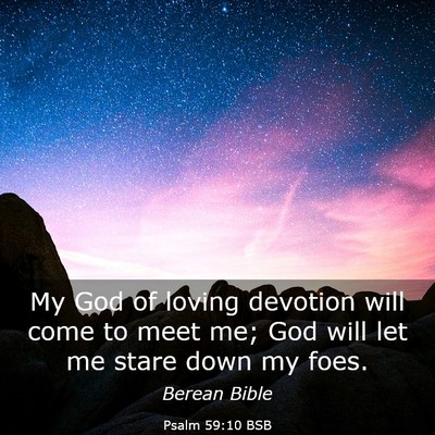 Picture 03 - Psalm 59:10 BSB - My God of loving devotion will come to meet me; - Bible Verse Picture