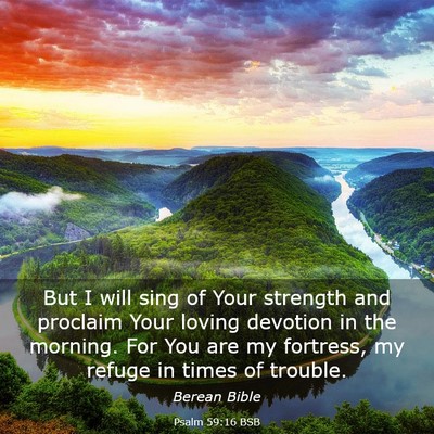 Picture 03 - Psalm 59:16 BSB - But I will sing of Your strength and proclaim - Bible Verse Picture