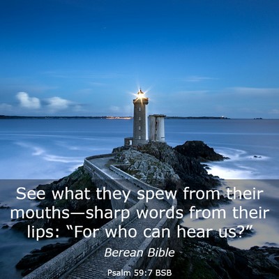 Picture 03 - Psalm 59:7 BSB - See what they spew from their mouths—sharp - Bible Verse Picture
