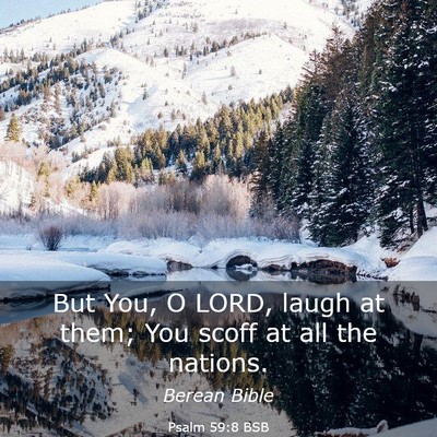 Picture 03 - Psalm 59:8 BSB - But You, O LORD, laugh at them; You scoff at all - Bible Verse Picture