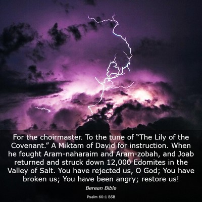 Picture 03 - Psalm 60:1 BSB - For the choirmaster. To the tune of “The Lily - Bible Verse Picture