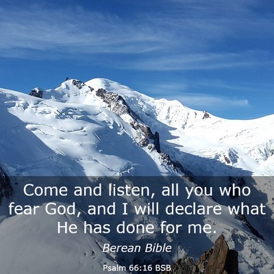 Picture 03 - Psalm 66:16 BSB - Come and listen, all you who fear God, and I will - Bible Verse Picture