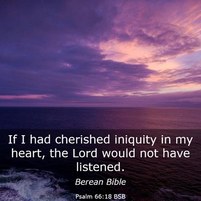 Picture 03 - Psalm 66:18 BSB - If I had cherished iniquity in my heart, the Lord - Bible Verse Picture