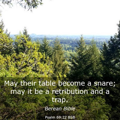 Picture 03 - Psalm 69:22 BSB - May their table become a snare; may it be a - Bible Verse Picture