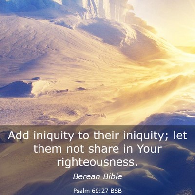 Picture 03 - Psalm 69:27 BSB - Add iniquity to their iniquity; let them not - Bible Verse Picture