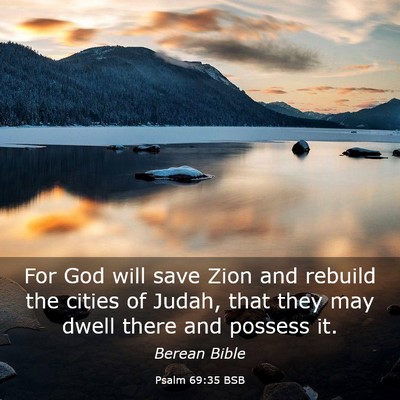 Picture 03 - Psalm 69:35 BSB - For God will save Zion and rebuild the cities of - Bible Verse Picture