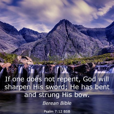 Picture 03 - Psalm 7:12 BSB - If one does not repent, God will sharpen His - Bible Verse Picture