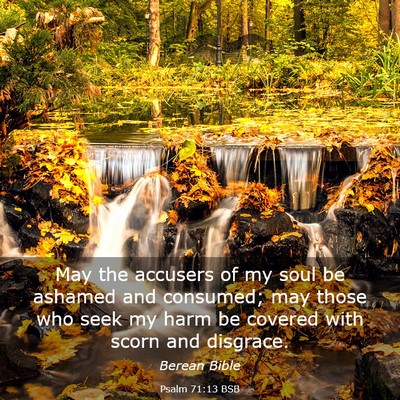 Picture 03 - Psalm 71:13 BSB - May the accusers of my soul be ashamed and - Bible Verse Picture