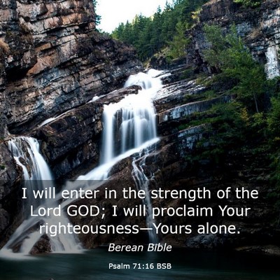 Picture 03 - Psalm 71:16 BSB - I will enter in the strength of the Lord GOD; I - Bible Verse Picture