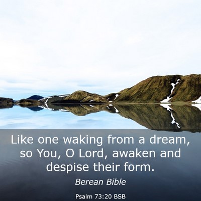 Picture 03 - Psalm 73:20 BSB - Like one waking from a dream, so You, O Lord, - Bible Verse Picture