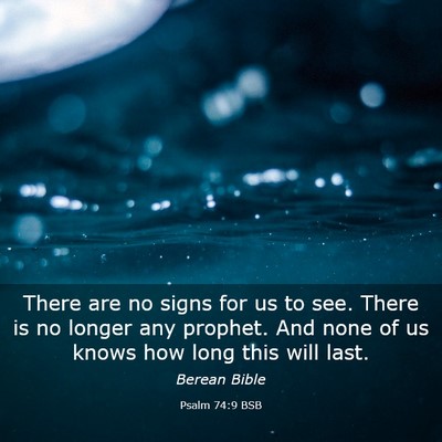 Picture 03 - Psalm 74:9 BSB - There are no signs for us to see. There is no - Bible Verse Picture