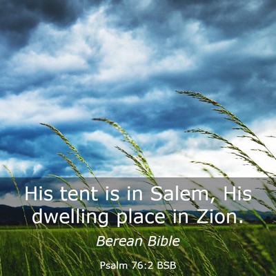 Picture 03 - Psalm 76:2 BSB - His tent is in Salem, His dwelling place in - Bible Verse Picture