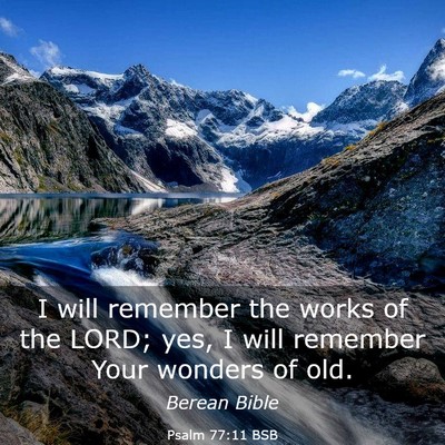 Picture 03 - Psalm 77:11 BSB - I will remember the works of the LORD; yes, I - Bible Verse Picture