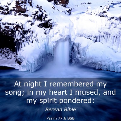 Picture 03 - Psalm 77:6 BSB - At night I remembered my song; in my heart I - Bible Verse Picture