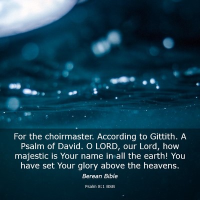 Picture 03 - Psalm 8:1 BSB - For the choirmaster. According to Gittith. A - Bible Verse Picture