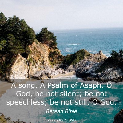 Picture 03 - Psalm 83:1 BSB - A song. A Psalm of Asaph. O God, be not silent; - Bible Verse Picture