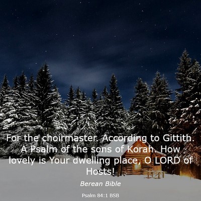 Picture 03 - Psalm 84:1 BSB - For the choirmaster. According to Gittith. A - Bible Verse Picture