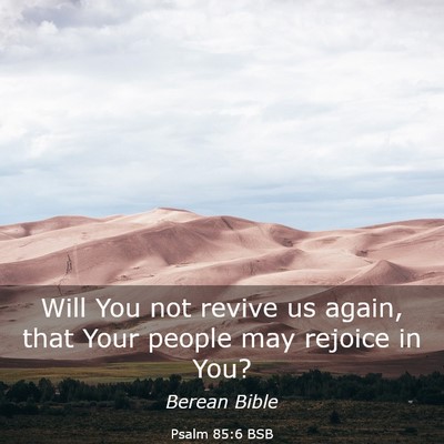 Picture 03 - Psalm 85:6 BSB - Will You not revive us again, that Your people - Bible Verse Picture