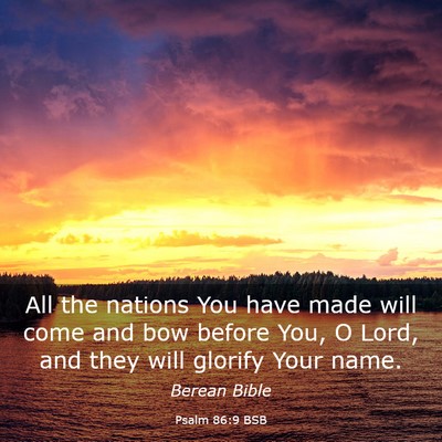 Picture 03 - Psalm 86:9 BSB - All the nations You have made will come and bow - Bible Verse Picture