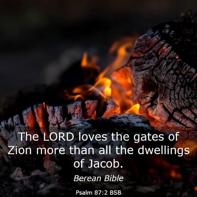 Picture 03 - Psalm 87:2 BSB - The LORD loves the gates of Zion more than all - Bible Verse Picture