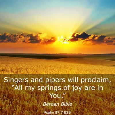 Picture 03 - Psalm 87:7 BSB - Singers and pipers will proclaim, “All my - Bible Verse Picture
