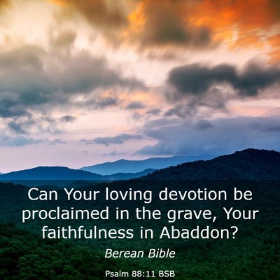 Picture 03 - Psalm 88:11 BSB - Can Your loving devotion be proclaimed in the - Bible Verse Picture