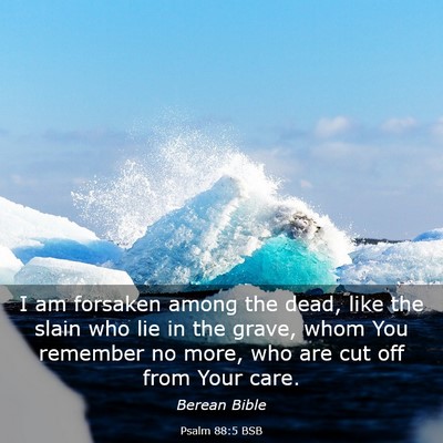 Picture 03 - Psalm 88:5 BSB - I am forsaken among the dead, like the slain who - Bible Verse Picture