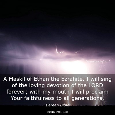 Picture 03 - Psalm 89:1 BSB - A Maskil of Ethan the Ezrahite. I will sing of - Bible Verse Picture