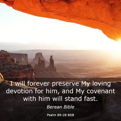Picture 03 - Psalm 89:28 BSB - I will forever preserve My loving devotion for - Bible Verse Picture