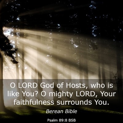 Picture 03 - Psalm 89:8 BSB - O LORD God of Hosts, who is like You? O mighty - Bible Verse Picture
