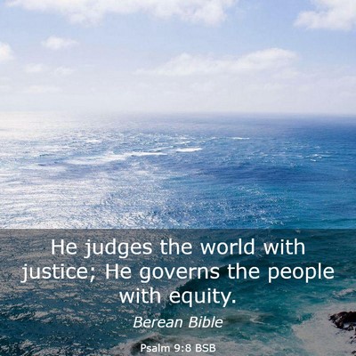 Picture 03 - Psalm 9:8 BSB - He judges the world with justice; He governs the - Bible Verse Picture