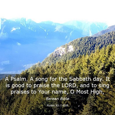 Picture 03 - Psalm 92:1 BSB - A Psalm. A song for the Sabbath day. It is good - Bible Verse Picture