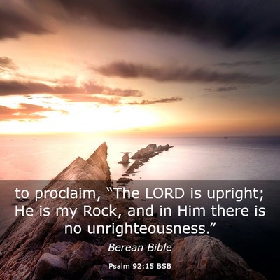 Picture 03 - Psalm 92:15 BSB - to proclaim, “The LORD is upright; He is my - Bible Verse Picture