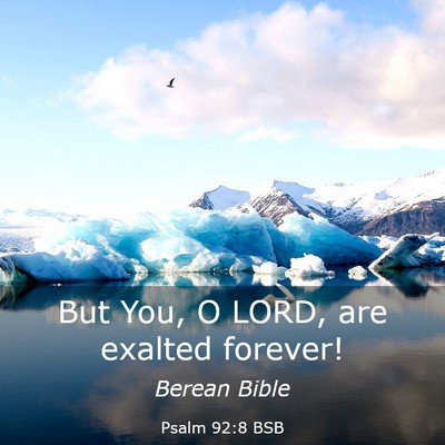 Picture 03 - Psalm 92:8 BSB - But You, O LORD, are exalted - Bible Verse Picture