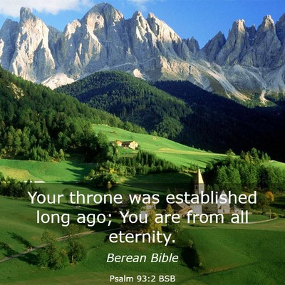 Picture 03 - Psalm 93:2 BSB - Your throne was established long ago; You are - Bible Verse Picture