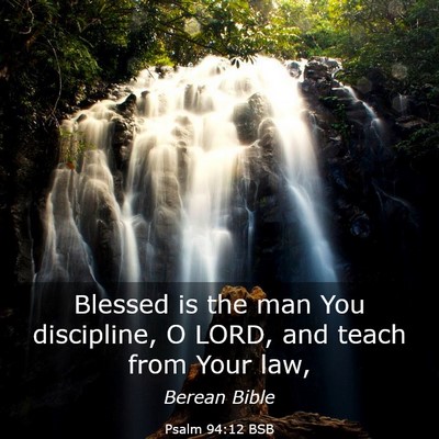 Picture 03 - Psalm 94:12 BSB - Blessed is the man You discipline, O LORD, and - Bible Verse Picture