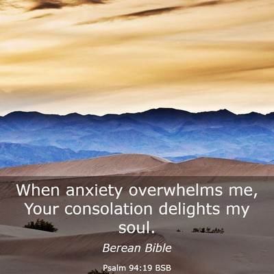 Picture 03 - Psalm 94:19 BSB - When anxiety overwhelms me, Your consolation - Bible Verse Picture
