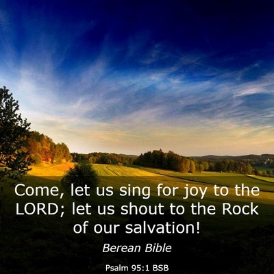 Picture 03 - Psalm 95:1 BSB - Come, let us sing for joy to the LORD; let us - Bible Verse Picture